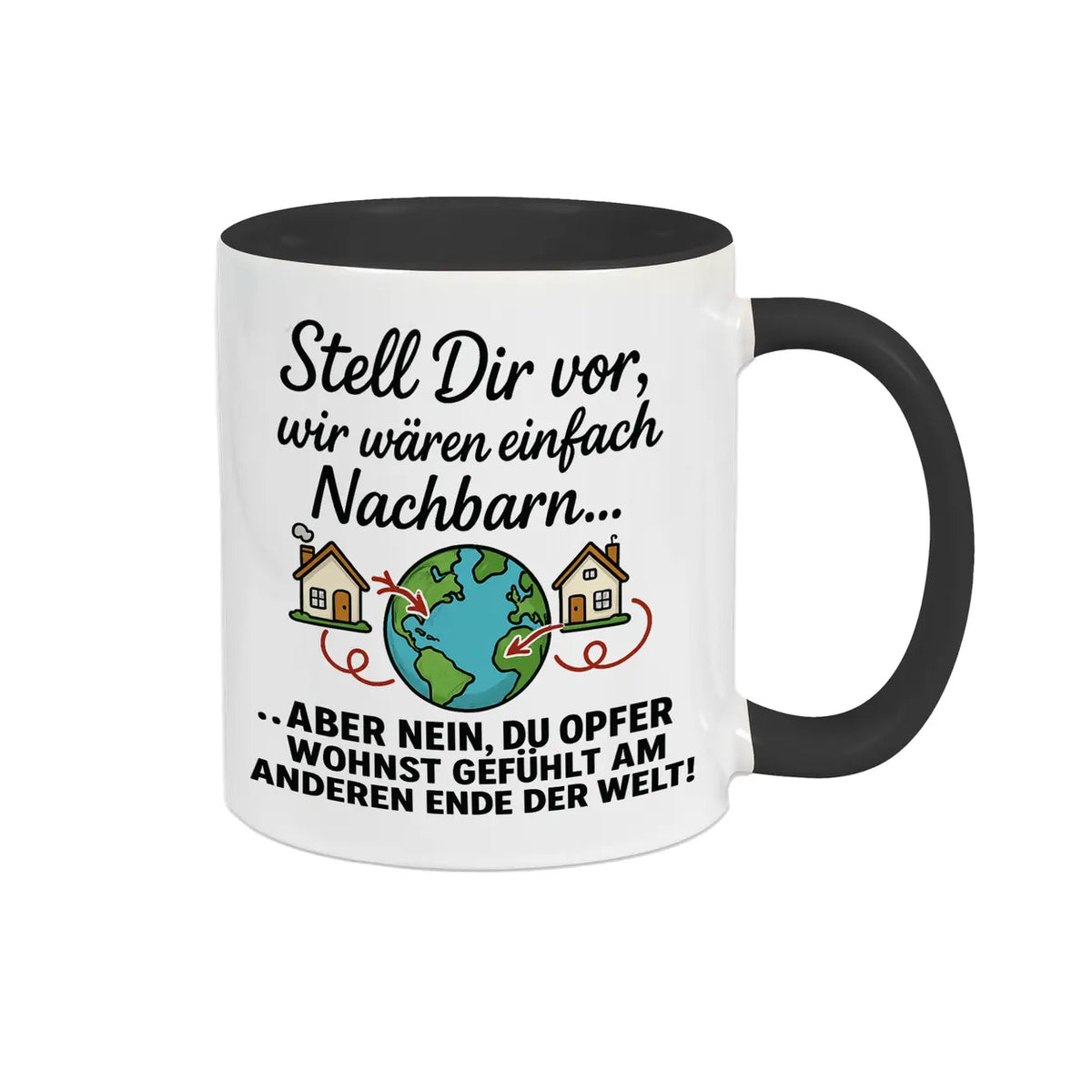 Tasse Stell Dir vor wir wären einfach Nachbarn - Druckerino