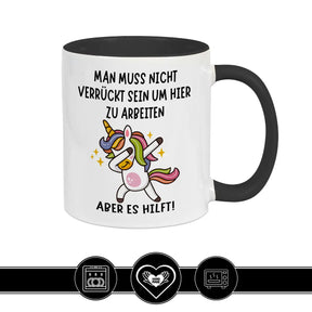 Tasse mit Spruch | Man muss nicht verrückt sein um hier zu arbeiten - Druckerino