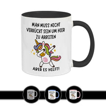 Tasse mit Spruch | Man muss nicht verrückt sein um hier zu arbeiten - Druckerino