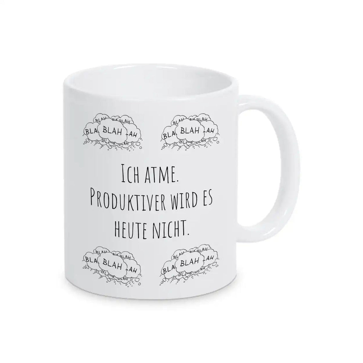 Tassen mit Spruch "Ich atme. Produktiver wird es heute nicht" blah blah blah - Druckerino