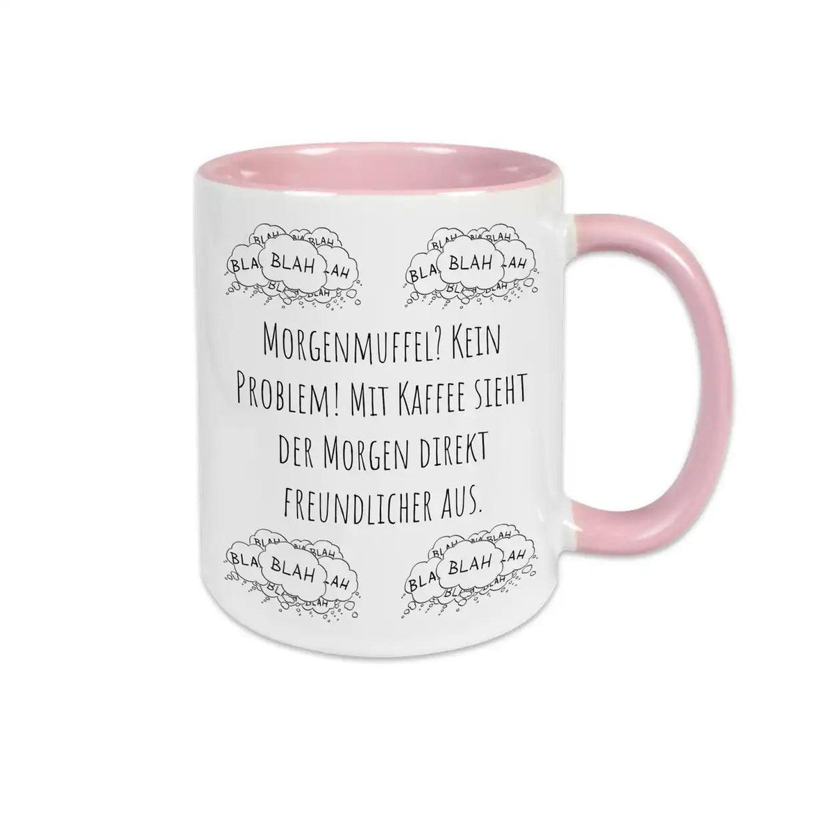 Tassen mit Spruch "Morgenmuffel? Kein Problem! Mit Kaffee sieht der Morgen direkt freundlicher aus" blah blah blah - Druckerino