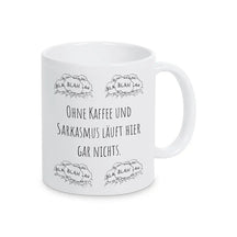 Tassen mit Spruch "Ohne Kaffee und Sarkasmus läuft hier gar nichts" blah blah blah - Druckerino