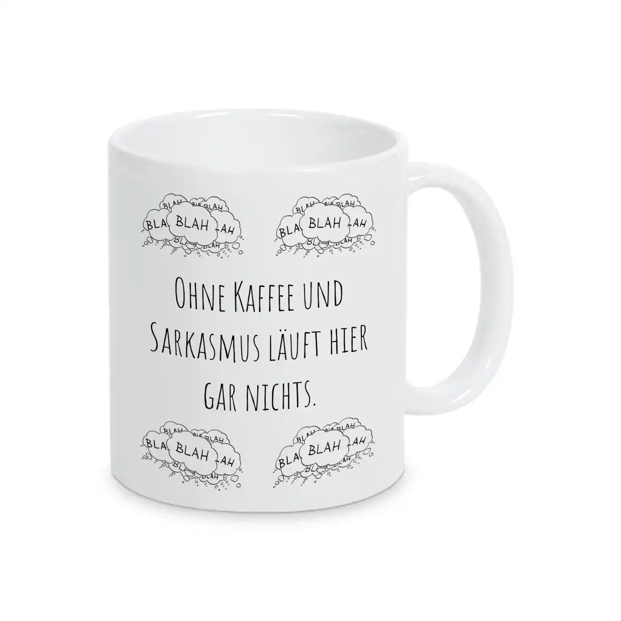 Tassen mit Spruch "Ohne Kaffee und Sarkasmus läuft hier gar nichts" blah blah blah - Druckerino