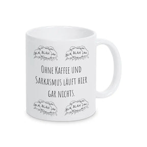 Tassen mit Spruch "Ohne Kaffee und Sarkasmus läuft hier gar nichts" blah blah blah - Druckerino