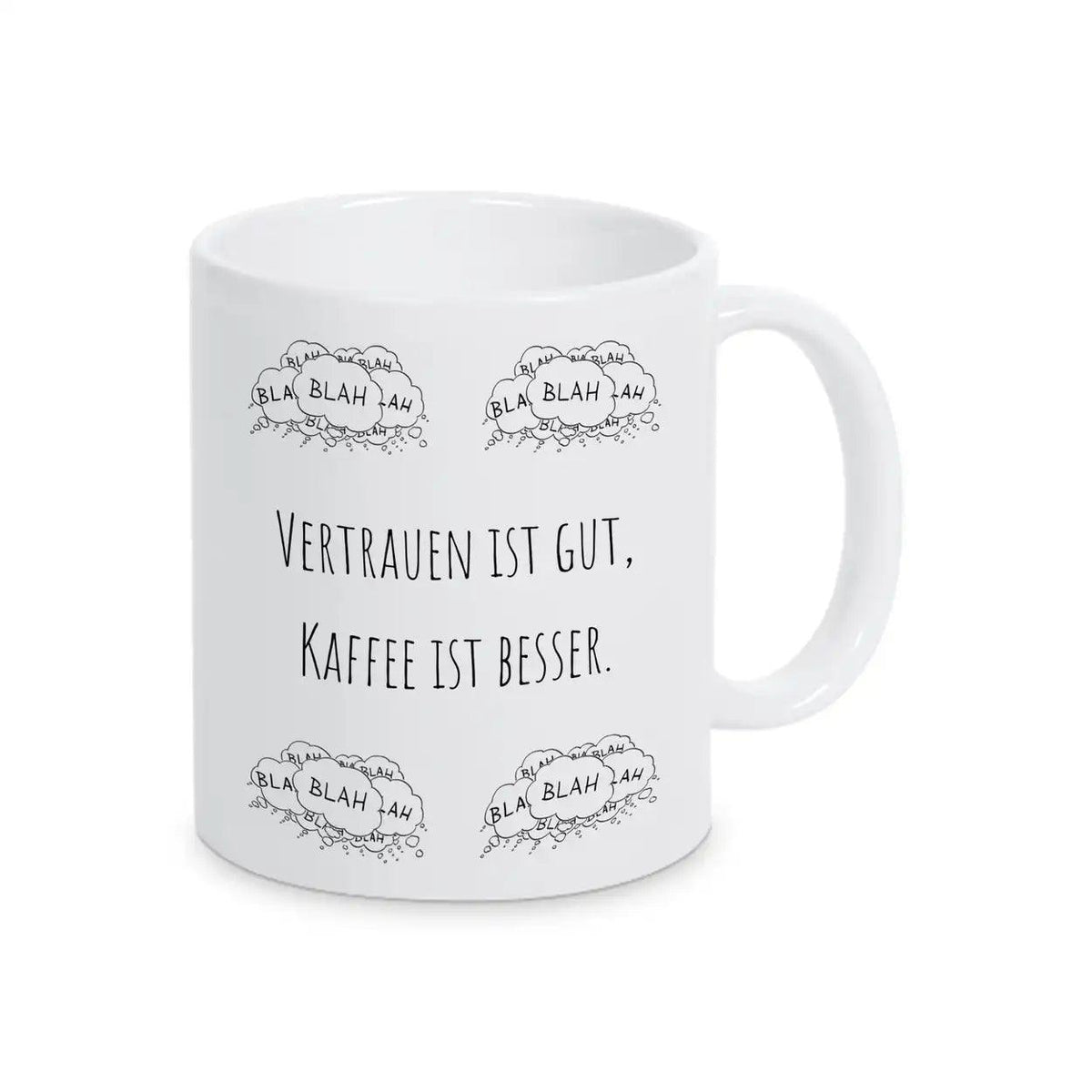 Tassen mit Spruch "Vertrauen ist gut, Kaffee ist besser" blah blah blah - Druckerino