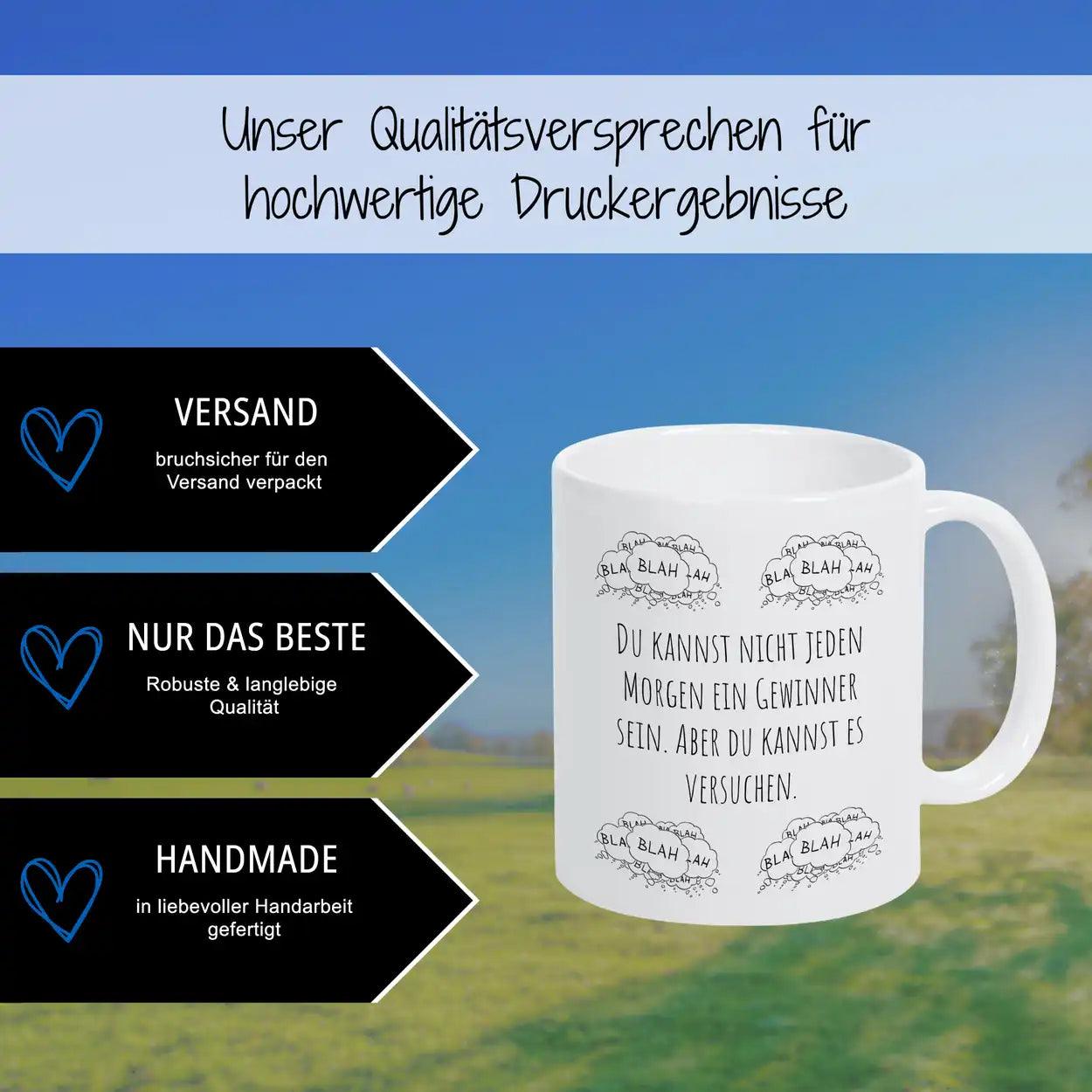 Tassen mit Sprüchen "Du kannst nicht jeden Morgen ein Gewinner sein. Aber du kannst es versuchen" blah blah blah - Druckerino