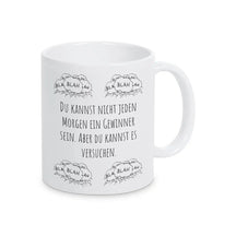 Tassen mit Sprüchen "Du kannst nicht jeden Morgen ein Gewinner sein. Aber du kannst es versuchen" blah blah blah - Druckerino