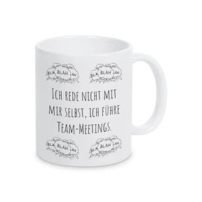 Tassen mit Sprüchen "Ich rede nicht mit mir selbst, ich führe Team-Meetings" blah blah blah - Druckerino
