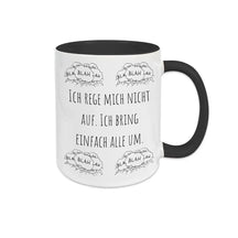 Tassen mit Sprüchen "Ich rege mich nicht auf. Ich bring einfach alle um" blah blah blah - Druckerino