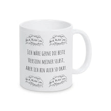 Tassen mit Sprüchen "Ich wäre gerne die beste Version meiner selbst, aber ich bin auch so okay" blah blah blah - Druckerino