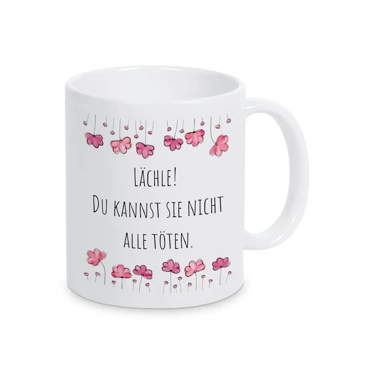 Tassen mit Sprüchen "Lächle! Du kannst sie nicht alle töten" - Druckerino