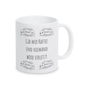 Witzige Tasse "Gib mir Kaffee und niemand wird verletzt" blah blah blah - Druckerino