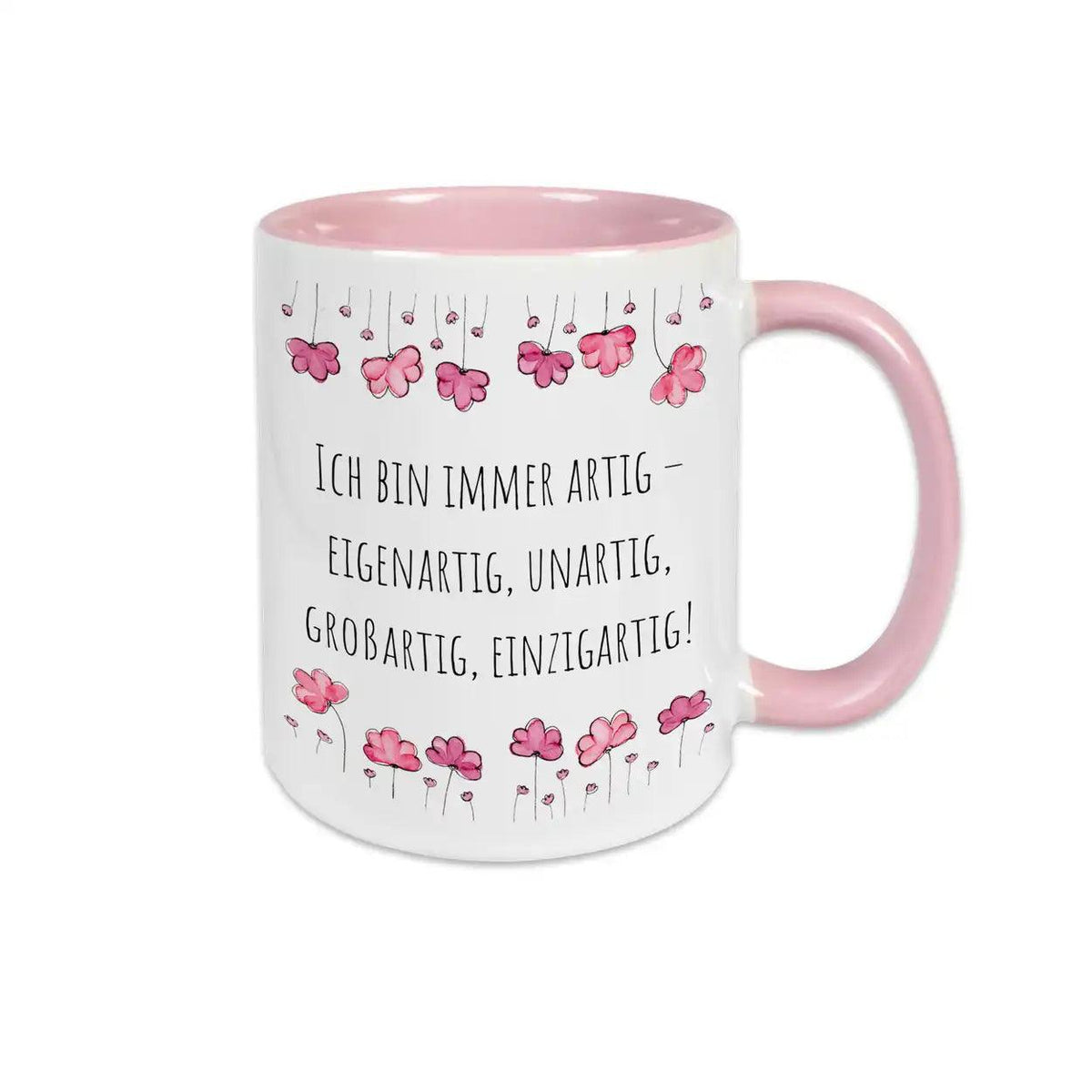 Witzige Tasse "Ich bin immer artig – eigenartig, unartig, großartig, einzigartig!" - Druckerino