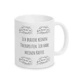 Witzige Tasse "Ich brauche keinen Therapeuten. Ich habe meinen Kaffee" blah blah blah - Druckerino