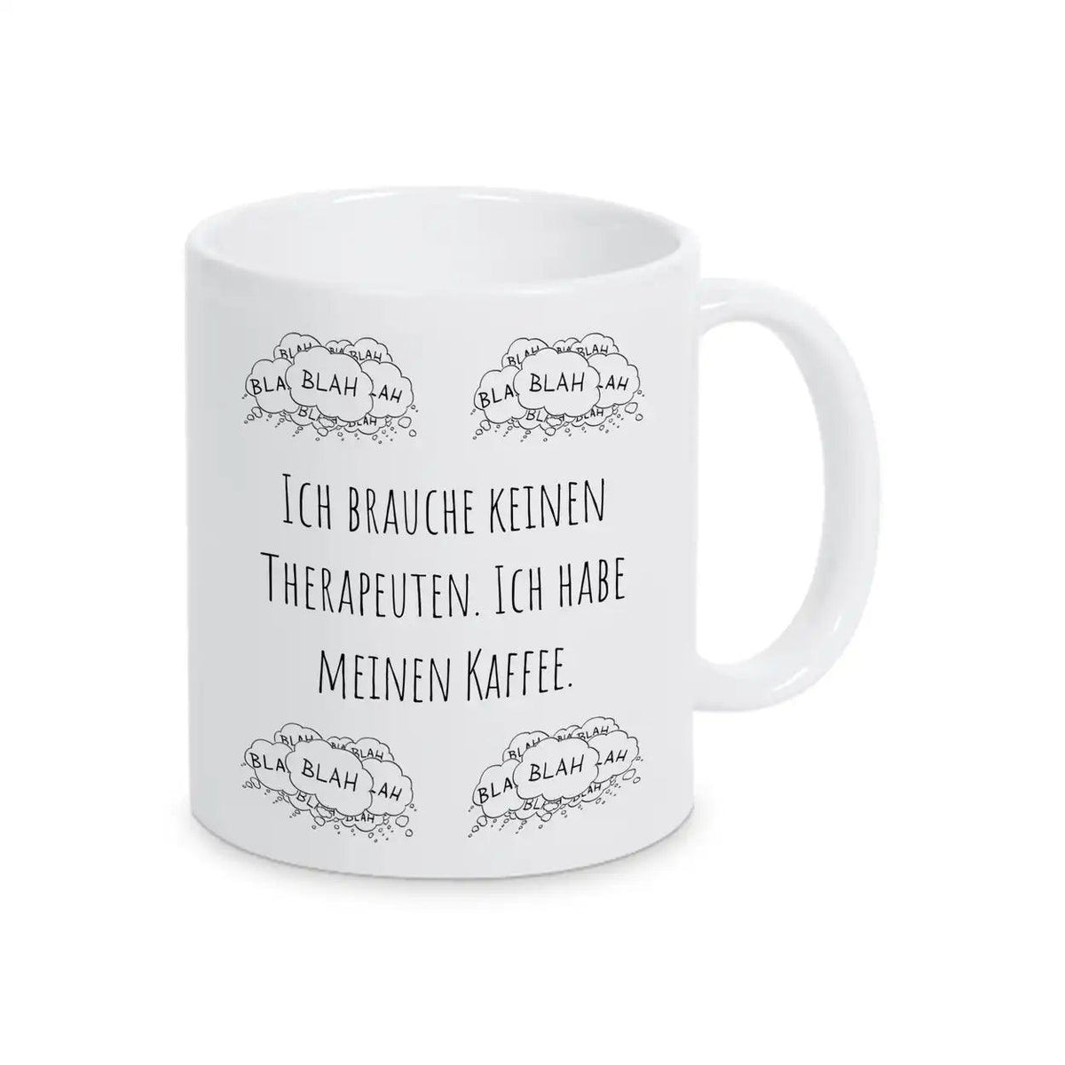 Witzige Tasse "Ich brauche keinen Therapeuten. Ich habe meinen Kaffee" blah blah blah - Druckerino