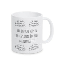 Witzige Tasse "Ich brauche keinen Therapeuten. Ich habe meinen Kaffee" blah blah blah - Druckerino