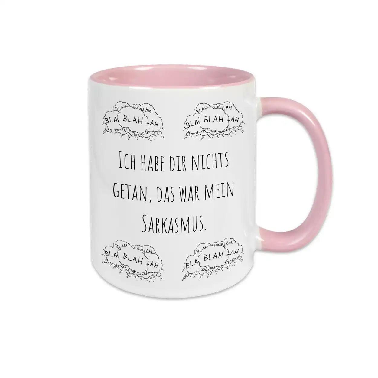 Witzige Tasse "Ich habe dir nichts getan, das war mein Sarkasmus" blah blah blah - Druckerino