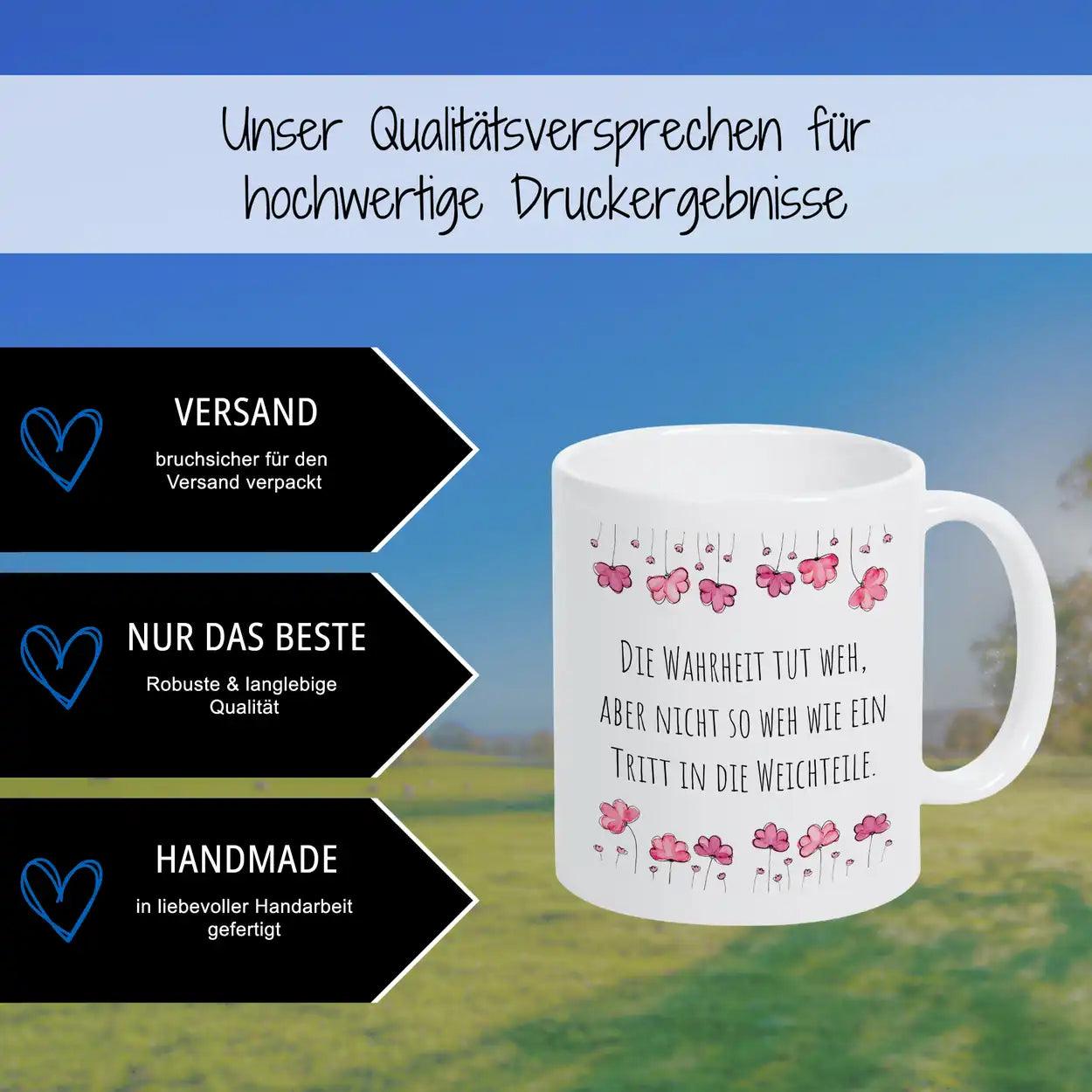 Witzige Tassen "Die Wahrheit tut weh, aber nicht so weh wie ein Tritt in die Weichteile" - Druckerino
