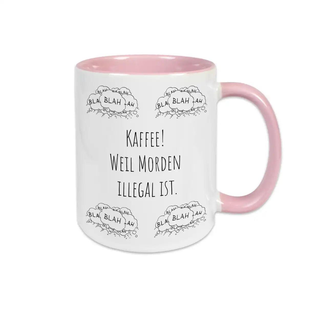 Witzige Tassen "Kaffee! Weil Morden illegal ist" blah blah blah - Druckerino
