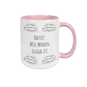 Witzige Tassen "Kaffee! Weil Morden illegal ist" blah blah blah - Druckerino